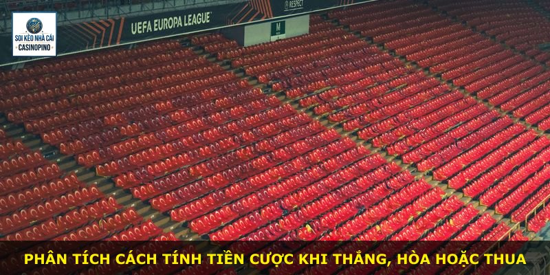 Phân tích cách tính tiền cược khi thắng, hòa hoặc thua