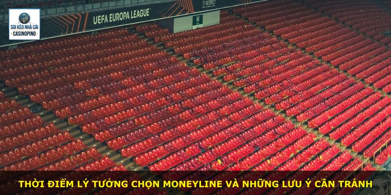 Thời điểm lý tưởng chọn Moneyline và những lưu ý cần tránh